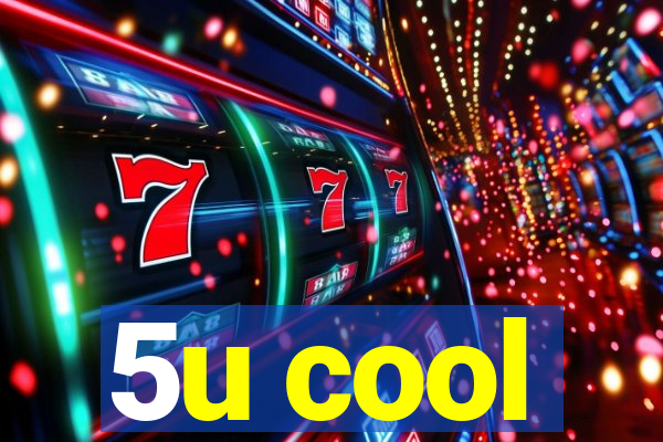 5u cool